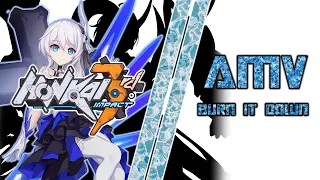 【AMV】Honkai Impact 3rd - Burn It Down
