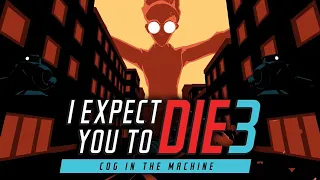 I Expect You To Die 3: COG IN THE MACHINE (REACTION)