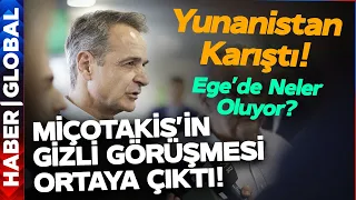 Miçotakis'in Gizli Görüşmeleri Ortaya Çıktı! Yunanistan'ı Karıştı!