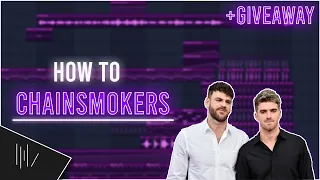 How To THE CHAINSMOKERS + GIVEAWAY | FL Studio 20 Tutorial