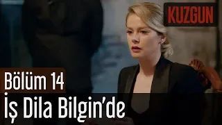 Kuzgun 14. Bölüm - İş Dila Bilgin'de