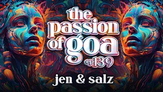 Jen & Salz - The Passion Of Goa, ep.139 | Progressive Trance Edition