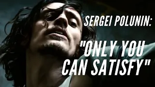 Sergei Polunin // ONLY YOU CAN SATISFY (Justin Kintzel)