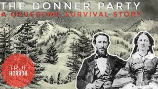 True Horror: The Donner Party Tragedy A Gruesome Survival Story