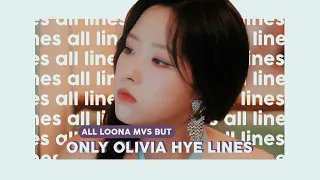 all loona mv's but only olivia hye lines