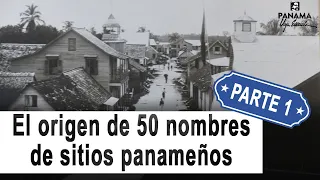 El origen del nombre de 50 destinos en Panamá (Parte 1)