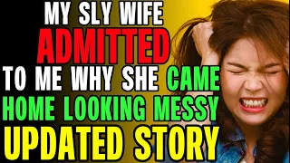 My Sly Wife Admitted Why She Came Home Looking Messy r/Relationships