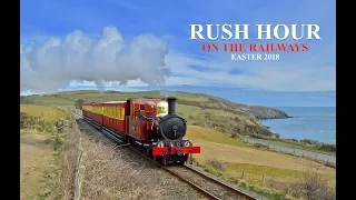 Rush Hour on the Railways - Isle of Man Easter 2018