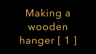 Making a wooden hanger