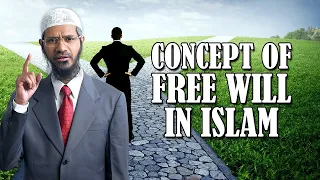 'Concept' of Free Will in Islam - Dr Zakir Naik