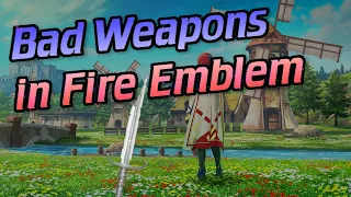 Bad Weapons in Fire Emblem