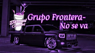 Grupo Frontera - no se va (slowed) (rebajada)