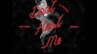 Dont Hurt Me (Explicit) by DJ Mustard ft Nicki Minaj and Jeremih