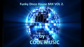 Funky Disco House MIX VOL 2  by COOL MUSIC