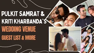 Pulkit Samrat, Kriti Kharbanda Wedding: Love Story, Guest List, Venue & More | Bollywood Life