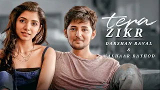 Tera Zikr Song | Darshan Raval | Malhaar Rathod | Love