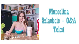 Marcelina Szlachcic - Q&A - TEKST