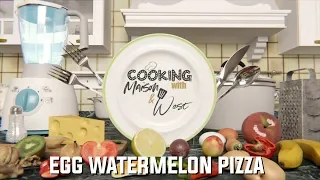 Cooking With Maison & West: Egg Watermelon Pizza