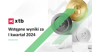 Wstępne dane za I kwartał 2024 roku | Konferencja dla inwestorów