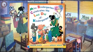 Miss Bindergarten Celebrates the Last Day of Kindergarten by Joseph Slate read by Mrs Dorsey