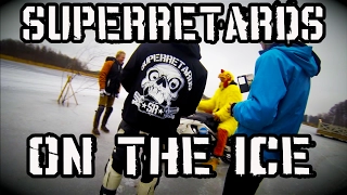 Superretards on the ice!