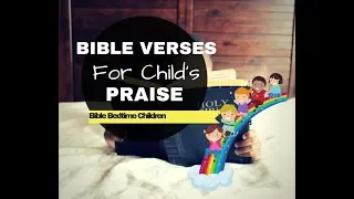 BIBLE VERSES for CHILD's PRAISE| Bible BEDTIME Children|  Sleep Lullaby| Read Aloud