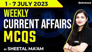 Weekly Current Affairs 2023 | 1 - 7 July 2023 | Current Affairs July 2023 | By Sheetal Sharma