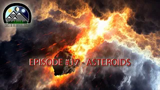 NEAR MISS - Episode #17 - Asteroids