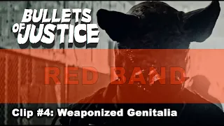 BULLETS OF JUSTICE (2020) - Clip #4: Weaponized Genitalia