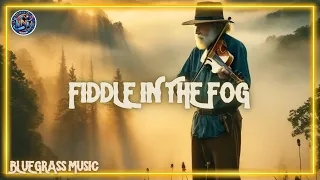 Fiddle in the Fog | Bluegrass Appalachian Mountain Music Song Fiddle Banjo