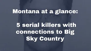 Serial killers with ties to Montana