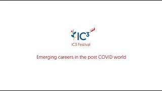 Emerging careers in the post-COVID-19-world (All Levels): IC3 Festival 01 December 2020