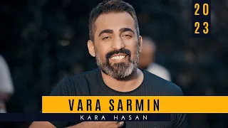 Kara Hasan | Vara Sarmın [ 2023 Official Video ]