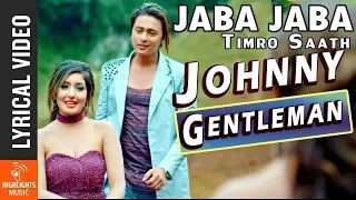 Jaba Jaba Timro Saath - New Nepali Movie JOHNNY GENTLEMAN Song Ft. Paul Shah, Aanchal Sharma 2018