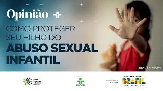 Opinião | Como proteger seu filho do abuso sexual infantil | 24/05/2024