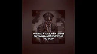 Kordhell x scarlxrd x corpse(Autumn leaves) lxke wxuld yxu knxw (slowed) x William Afton