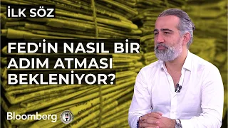 İlk Söz - Fed'in Nasıl Bir Adım Atması Bekleniyor? | 29 Nisan 2024