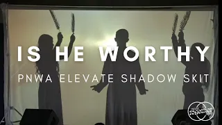 PNWA Elevate Drama | "Is He Worthy" Shadow Skit