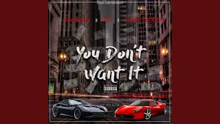 You Don't Want It (feat. King Delane, Eli P & Savelle Tha Native)