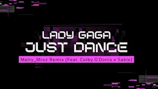 Lady Gaga — Just Dance — Matty_Mroz Remix (Feat. Colby O'Donis x Sable)