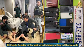 10 People Arrested in Connection to Kidnapping Case in Sihanoukville