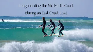 Longboarding the Mid North Coast NSW during an East Coast Low (Fraser and Will)