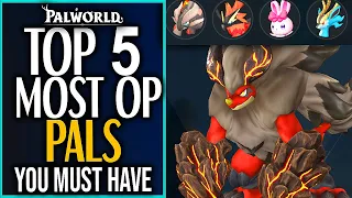 Palworld TOP 5 MOST OP PALS YOU MUST HAVE - Best Pals In Palworld