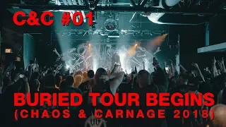 C&C #1 - Buried Tour Begins (Chaos & Carnage Tour 2018)