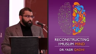 Reconstructing The Muslim Mind ~ Dr. Yasir Qadhi | 31st January 2015