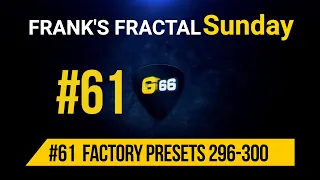 Franks Fractal Sunday # 61 | Factory Presets # 296 - 300  | Frank Steffen Mueller