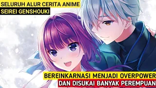 Seluruh Alur Cerita Anime Seirei Genshouki | Gelandangan Isekai Yang Overpower