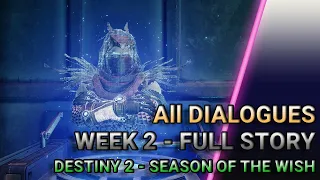 Season of the Wish Full Story (Week 2) - All Dialogues [Destiny 2]
