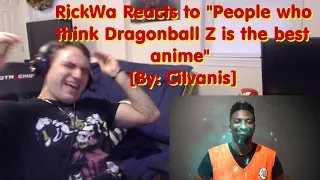 RickWa Reacts to "People who think Dragonball Z is the best anime" [By: Cilvanis]