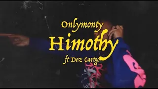 Onlymonty - “Himothy” Feat. Dez Cartgo ( Official Music Video )